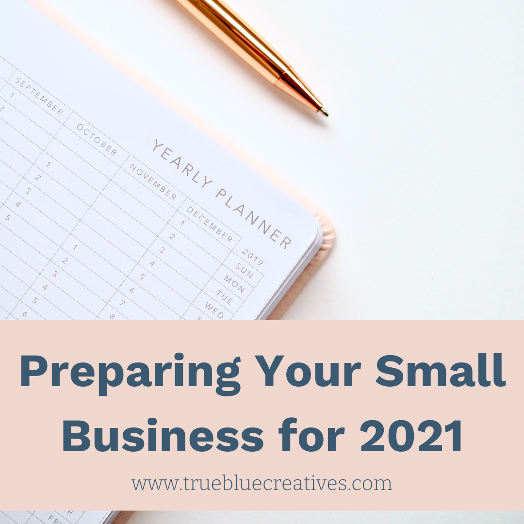 How to Prepare Your Small Business for 2021 by True Blue Creatives